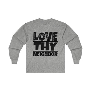 1B. Love Thy Neighbor Cotton Long Sleeve T-Shirt (B3)