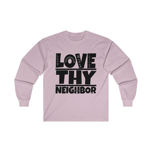 1B. Love Thy Neighbor Cotton Long Sleeve T-Shirt (B3)