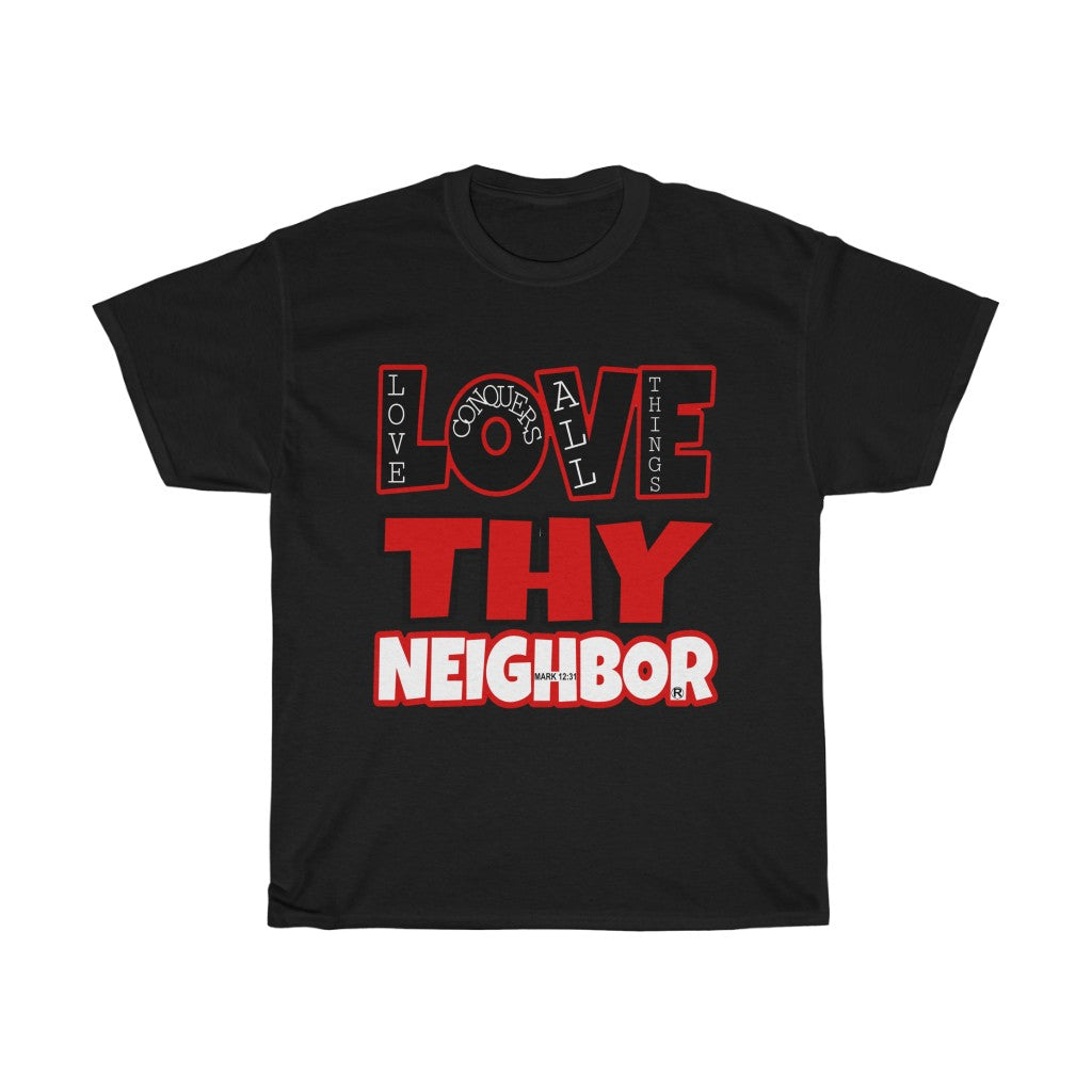 1B. Love Thy Neighbor Cotton T-Shirt (B1)