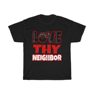1B. Love Thy Neighbor Cotton T-Shirt (B1)