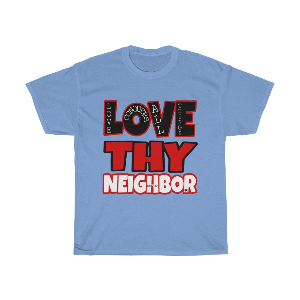 1B. Love Thy Neighbor Cotton T-Shirt (B1)