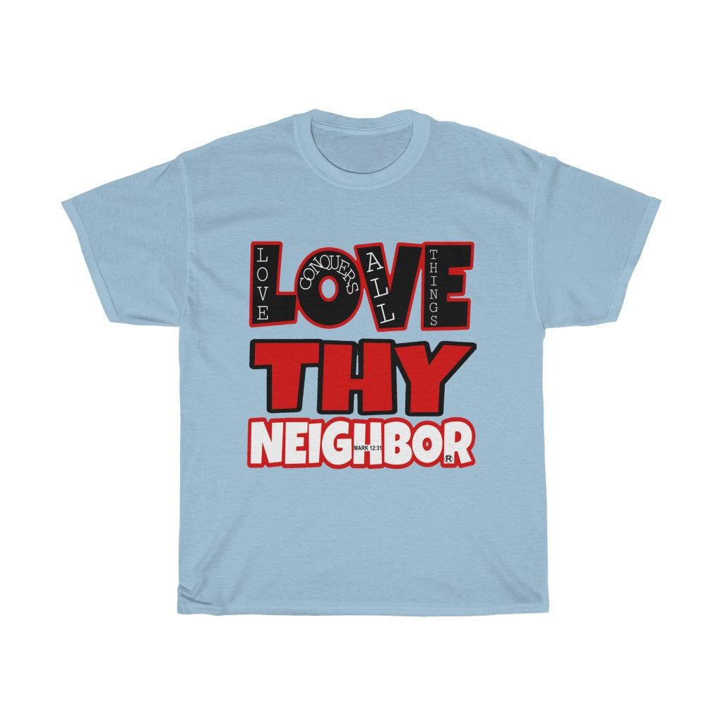 1B. Love Thy Neighbor Cotton T-Shirt (B1)