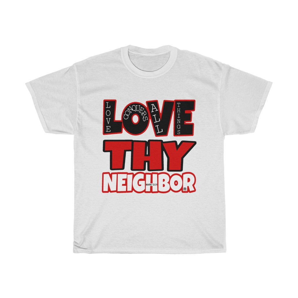 1B. Love Thy Neighbor Cotton T-Shirt (B1)