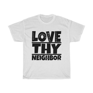 1B. Love Thy Neighbor Cotton T-Shirt (B3)