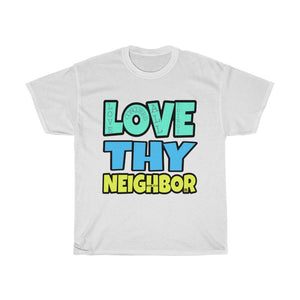 1B. Love Thy Neighbor Cotton T-Shirt (B2)