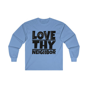 1B. Love Thy Neighbor Cotton Long Sleeve T-Shirt (B3)