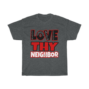 1B. Love Thy Neighbor Cotton T-Shirt (B1)