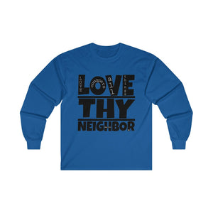 1B. Love Thy Neighbor Cotton Long Sleeve T-Shirt (B3)