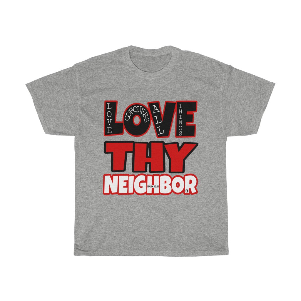 1B. Love Thy Neighbor Cotton T-Shirt (B1)