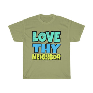 1B. Love Thy Neighbor Cotton T-Shirt (B2)